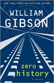 William F. Gibson: Zero History (2010, Putnam)