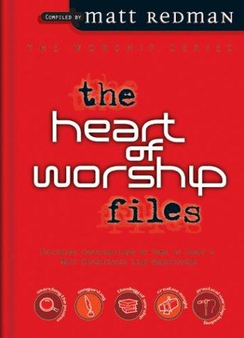 Matt Redman: The Heart of Worship Files (The Worship Series) (Hardcover, Regal Books)