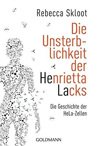 Rebecca Skloot, REBECCA SKLOOT: Die Unsterblichkeit der Henrietta Lacks (German language, 2013, Goldmann)