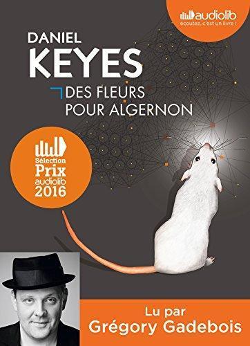 Henry-Luc Planchat, Daniel Keyes, Grégory Gadebois: Des fleurs pour Algernon (AudiobookFormat, French language, 2015, AUDIOLIB)