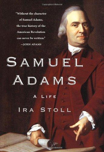 Ira Stoll: Samuel Adams: A Life (2008)