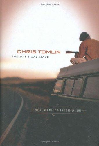 Chris Tomlin: The way I was made (Hardcover, 2005, Multnomah Publishers)