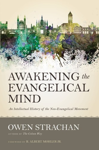 Owen Strachan: Awakening the evangelical mind (Hardcover, 2015, Zondervan Academic)