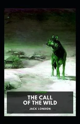 Jack London: The Call of the Wild Annotated (2021, Independently Published book edition)