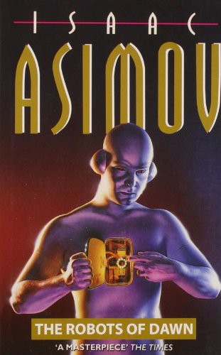 Isaac Asimov: The Robots Of Dawn (Paperback, Harper Collins UK)
