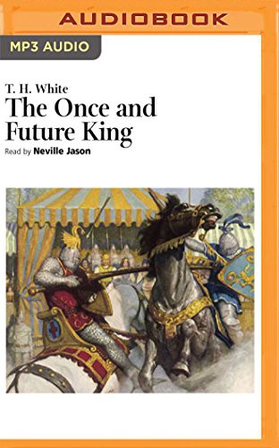 Terence Hanbury White, Neville Jason: The Once and Future King (AudiobookFormat, Naxos AudioBooks on Brilliance Audio)