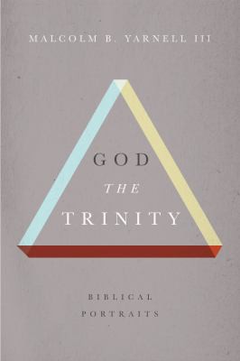 Yarnell, Malcolm B., III: God the Trinity (2016, Lifeway Christian Resources)