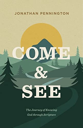 Jonathan Pennington: Come and See (2023, Crossway, Crossway Books)