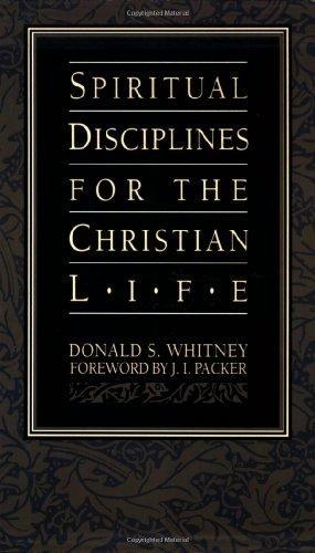 Donald S. Whitney: Spiritual Disciplines for the Christian Life (1997)