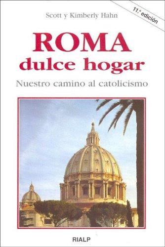 Scott Hahn: Roma Dulce Hogar (Paperback, Spanish language, 2006, Rialp, Ediciones Rialp, S.A.)