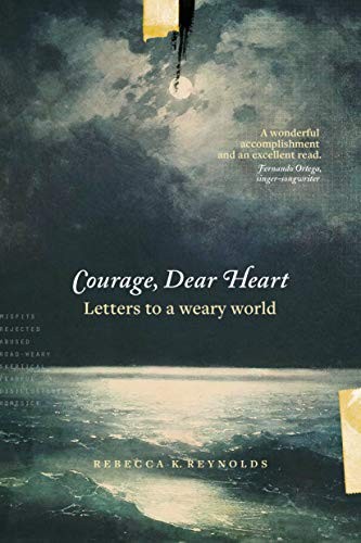 Rebecca K. Reynolds: Courage, Dear Heart (Paperback, 2018, NavPress)