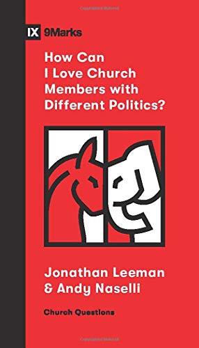 Jonathan Leeman, Andy Naselli: How Can I Love Church Members with Different Politics? (Paperback, Crossway)