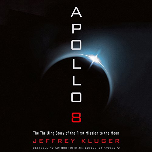 Brian Troxell, Jeffrey Kluger: Apollo 8 (AudiobookFormat, 2017, Henry Holt and Co.)