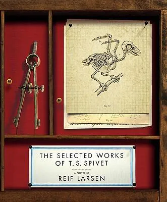 Reif Larsen: The Selected Works of T.S. Spivet (2009, Penguin Group)
