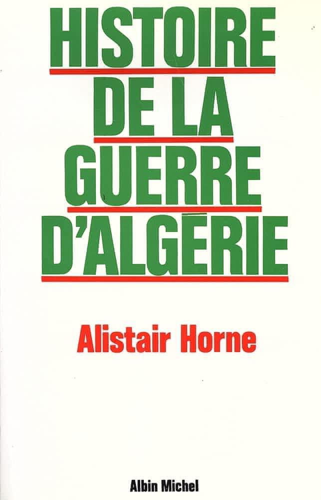 Alistair Horne: Histoire de la guerre d'Algérie (French language, 1987, Éditions Albin Michel)