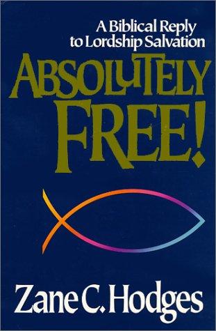 Zane Clark Hodges: Absolutely free! (1989, Redención Viva, Academie Books/Zondervan Pub. House)