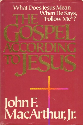 John MacArthur: The Gospel according to Jesus (1988, Academic and Professional Books, Zondervan Pub. House)