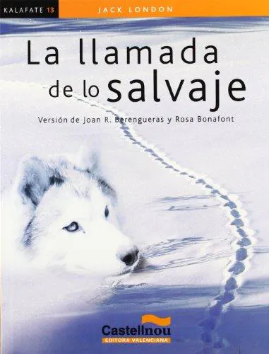 Jack London: La llamada de lo salvaje (Colección Kalafate) (Spanish Edition) (Spanish language, 2006)
