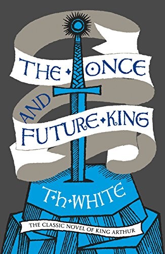 Terence Hanbury White: The Once and Future King (Paperback, Harper Voyager)