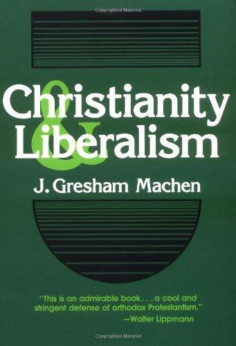 John Gresham Machen: Christianity and Liberalism