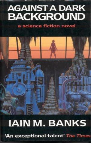 Iain M. Banks, Iain Banks: Against A Dark Background (Hardcover, 1993, Orbit)