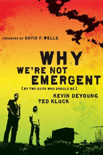Kevin DeYoung, Ted Kluck: Why We're Not Emergent (Paperback, 2008, Moody Publishers)