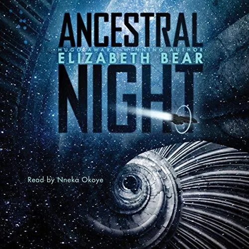 Elizabeth Bear: Ancestral Night (2019)