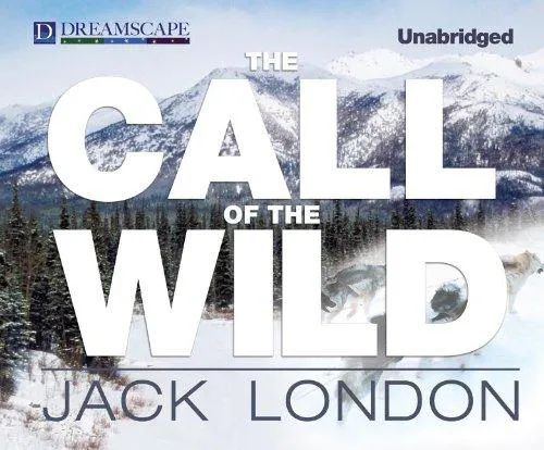 Jack London: The Call of the Wild (2013, Dreamscape Media)