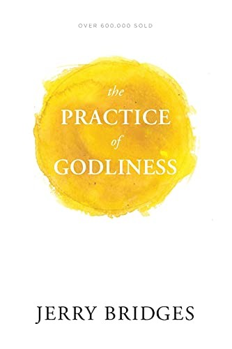 Jerry Bridges: Practice of Godliness (2016, NavPress Publishing Group, NavPress)
