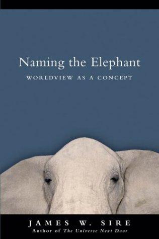 James W. Sire: Naming the Elephant (Paperback, 2004, InterVarsity Press)
