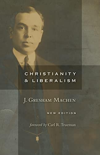 John Gresham Machen: Christianity and liberalism (2009)