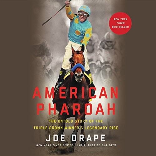 Joe Drape: American Pharoah (2016, Hachette Audio and Blackstone Audio)