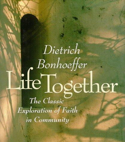 Dietrich Bonhoeffer: Life together (1993, HarperSanFrancisco)