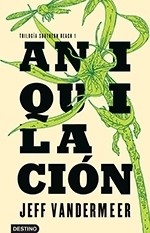 Jeff VanderMeer: Aniquilación (Paperback, Spanish language, 2014, Destino)