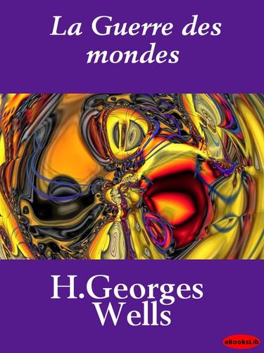 H. G. Wells: La Guerre Des Mondes (EBook, French language, 2010, eBooksLib)