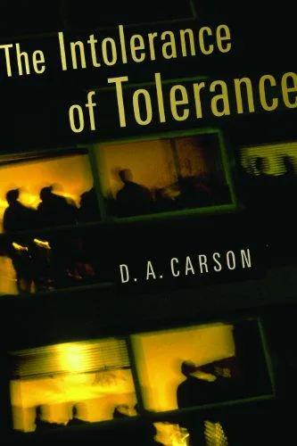 D. A. Carson: The Intolerance of Tolerance (2012)