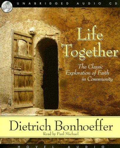 Dietrich Bonhoeffer: Life Together (2007, Hovel Audio)