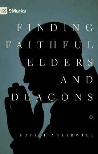 Thabiti M. Anyabwile: Finding Faithful Elders and Deacons (9Marks) (2012)