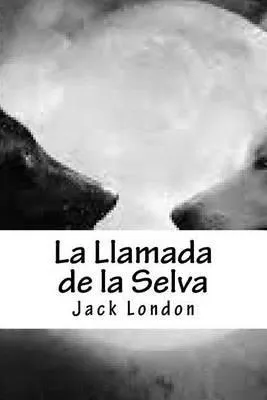 Jack London: La Llamada de La Selva (Spanish language, 2016, Kindle Direct Publishing)