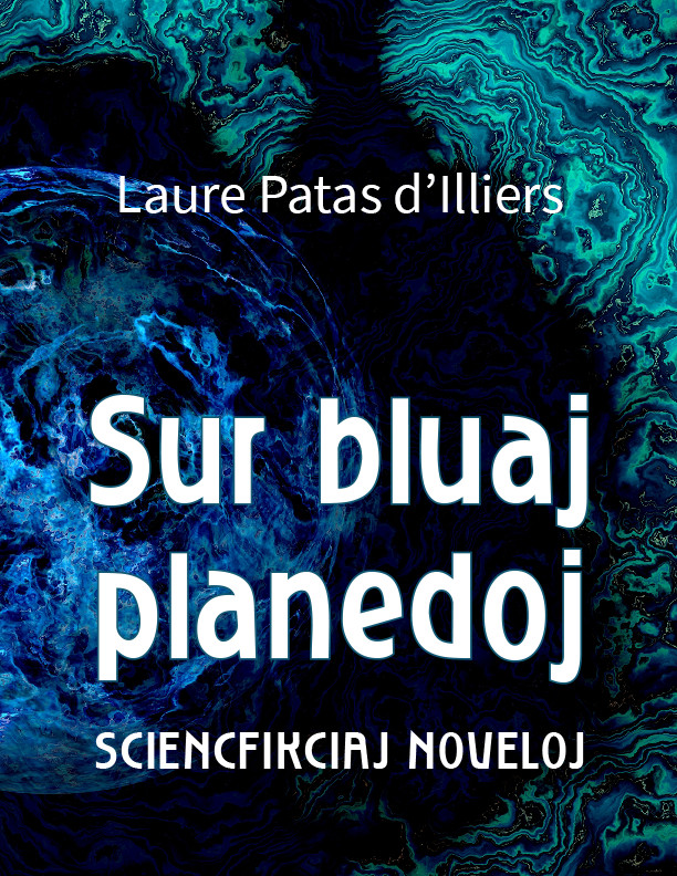 Laure Patas d’Illiers: Sur bluaj planedoj (Paperback, Esperanto language, 2021, esperanto-france)