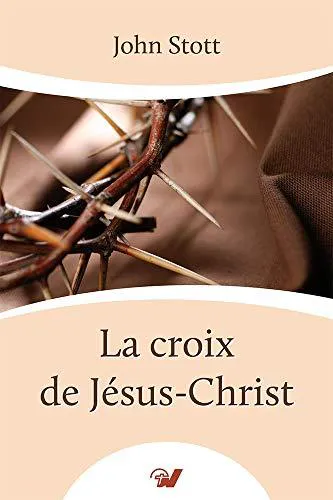 John Stott: La croix de Jésus-Christ (French language, 2013)