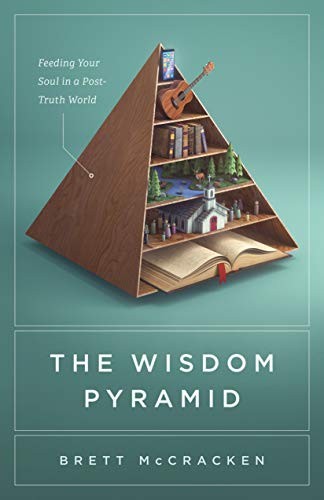 Brett McCracken: The Wisdom Pyramid (Paperback, 2021, Crossway)