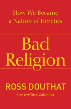 Ross Gregory Douthat: Bad Religion (Paperback, 2013, Free Press)