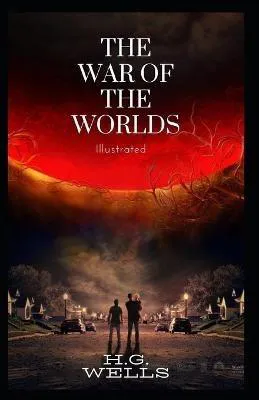 H. G. Wells: The War of the Worlds Illustrated (2021, Independently Published book edition)
