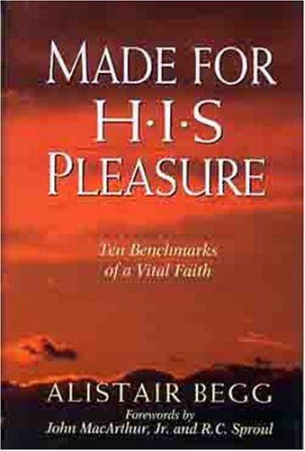 Alistair Begg: Made for His pleasure (1996, Moody Press, Moody Pub)