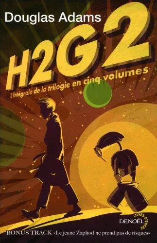 دوغلاس آدمز: H2G2, l'Intégrale de la Trilogie en Cinq Volumes (French language, 2010, Éditions Denoël)