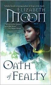 Elizabeth Moon: Oath of Fealty (2011, Del Rey)