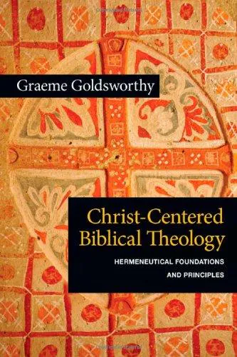 Graeme Goldsworthy: Christ-Centered Biblical Theology (2012)