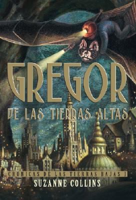 Suzanne Collins: Gregor de las Tierras Altas
Cronicas de las Tierras Bajas I (2007, Alfaguara Infantil)