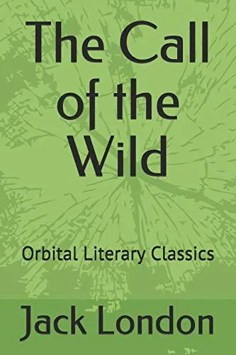Jack London: The Call of the Wild: Orbital Literary Classics (2019, Independently Published book edition)
